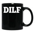 Dilf Black Coffee Mug, Gift Coffee Mug - Black