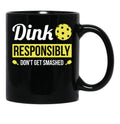 Dink Responsibly Funny Pickleball Black Coffee Mug, Gift Coffee Mug - Black