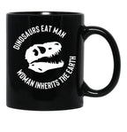 Dinosaurs Eat Man Woman Inherits The Earth Funny Quote 3 Black Coffee Mug, Gift Coffee Mug - Black