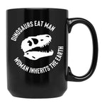 Dinosaurs Eat Man Woman Inherits The Earth Funny Quote 3 Black Coffee Mug, Gift Coffee Mug