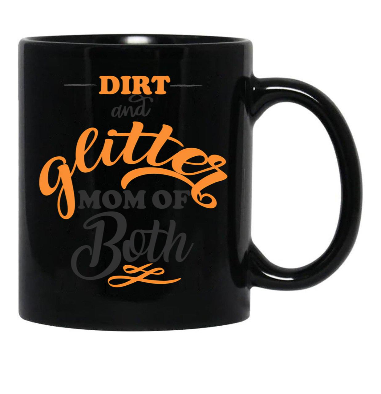 Dirt And Glitter Mom Of Both Black Coffee Mug, Gift Coffee Mug - Black