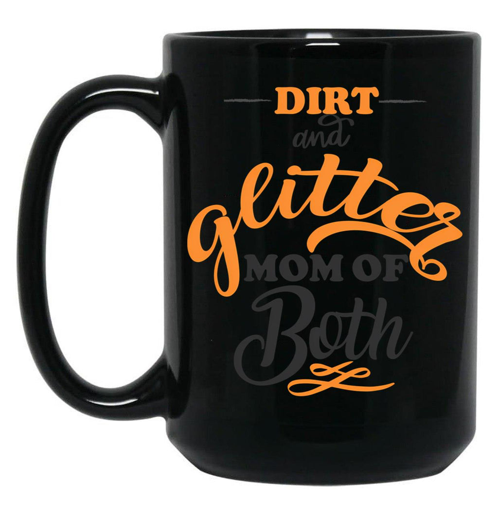 Dirt And Glitter Mom Of Both Black Coffee Mug, Gift Coffee Mug