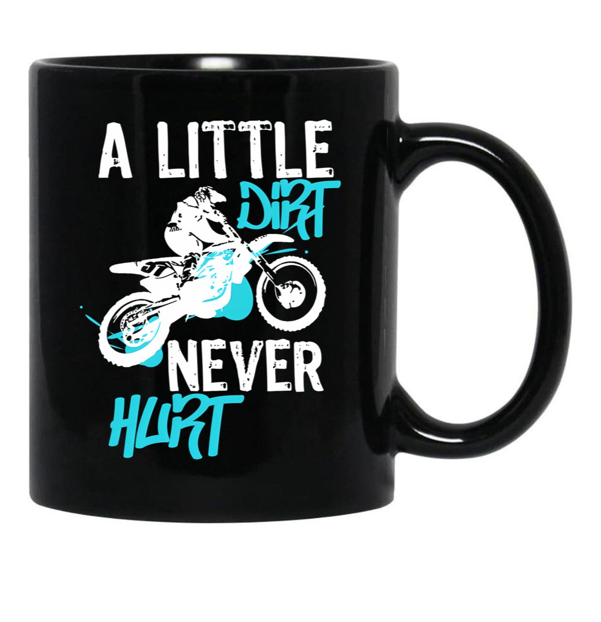 Dirt Bike Or Motocross Mx Quote A Little Dirt Never Hurt Quote Black Coffee Mug, Gift Coffee Mug - Black