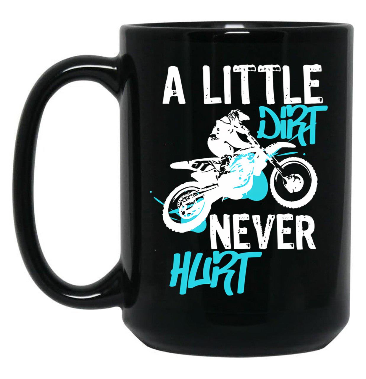 Dirt Bike Or Motocross Mx Quote A Little Dirt Never Hurt Quote Black Coffee Mug, Gift Coffee Mug