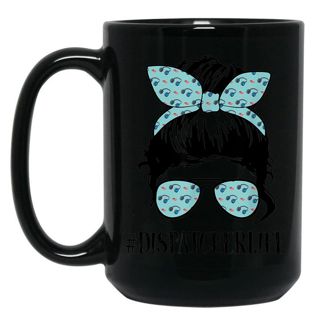 Dispatcher Life Mom Funny Dispatcher Lover Black Coffee Mug, Gift Coffee Mug
