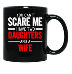 Distressed Quote You Can T Scare I Have Two Daughters Black Coffee Mug - Black