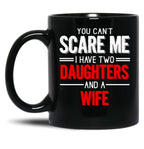 Distressed Quote You Can T Scare I Have Two Daughters Black Coffee Mug