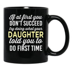 Do It Like Daughter Told You Black Coffee Mug - Black