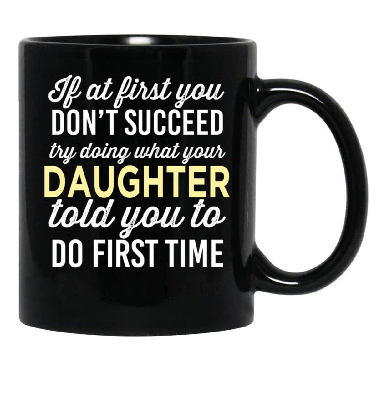 Do It Like Daughter Told You Black Coffee Mug - Black