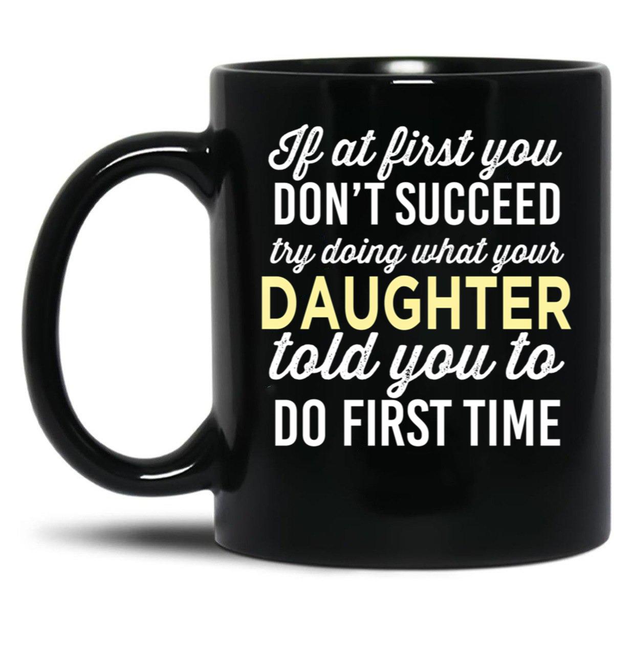 Do It Like Daughter Told You Black Coffee Mug