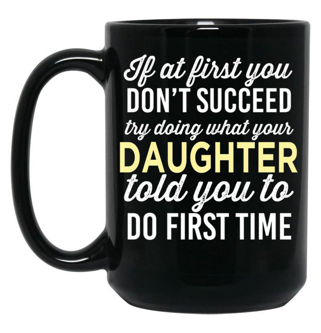 Do It Like Daughter Told You Black Coffee Mug