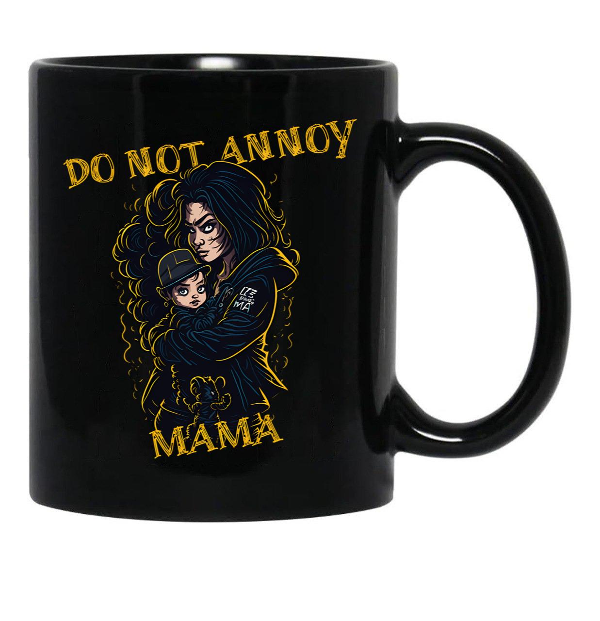 Do Not Annoy Mama Black Coffee Mug, Gift Coffee Mug - Black