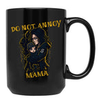 Do Not Annoy Mama Black Coffee Mug, Gift Coffee Mug