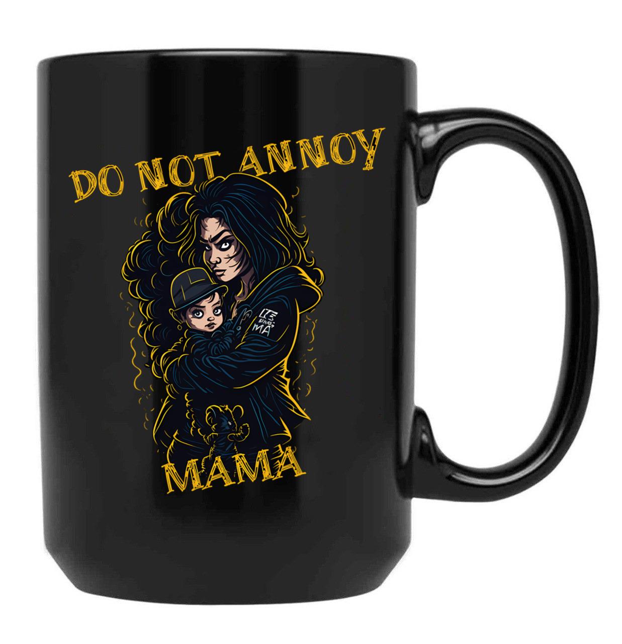 Do Not Annoy Mama Black Coffee Mug, Gift Coffee Mug