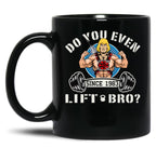 Do You Even Lift Bro Black Coffee Mug, Gift Coffee Mug