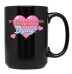 Do You Guys Ever Think About Dying Black Coffee Mug, Gift Coffee Mug