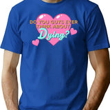 Do You Guys Ever Think About Dying Premium Heavyweight Cotton T-Shirt - Blue