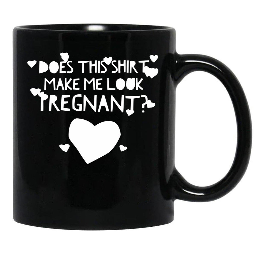 Does This Shirt Makes Me Look Pregnant Black Coffee Mug, Gift Coffee Mug - Black