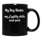 Dog Agility - My Dog Thinks My Agility Skills Need Work Black Coffee Mug, Gift Coffee Mug - Black