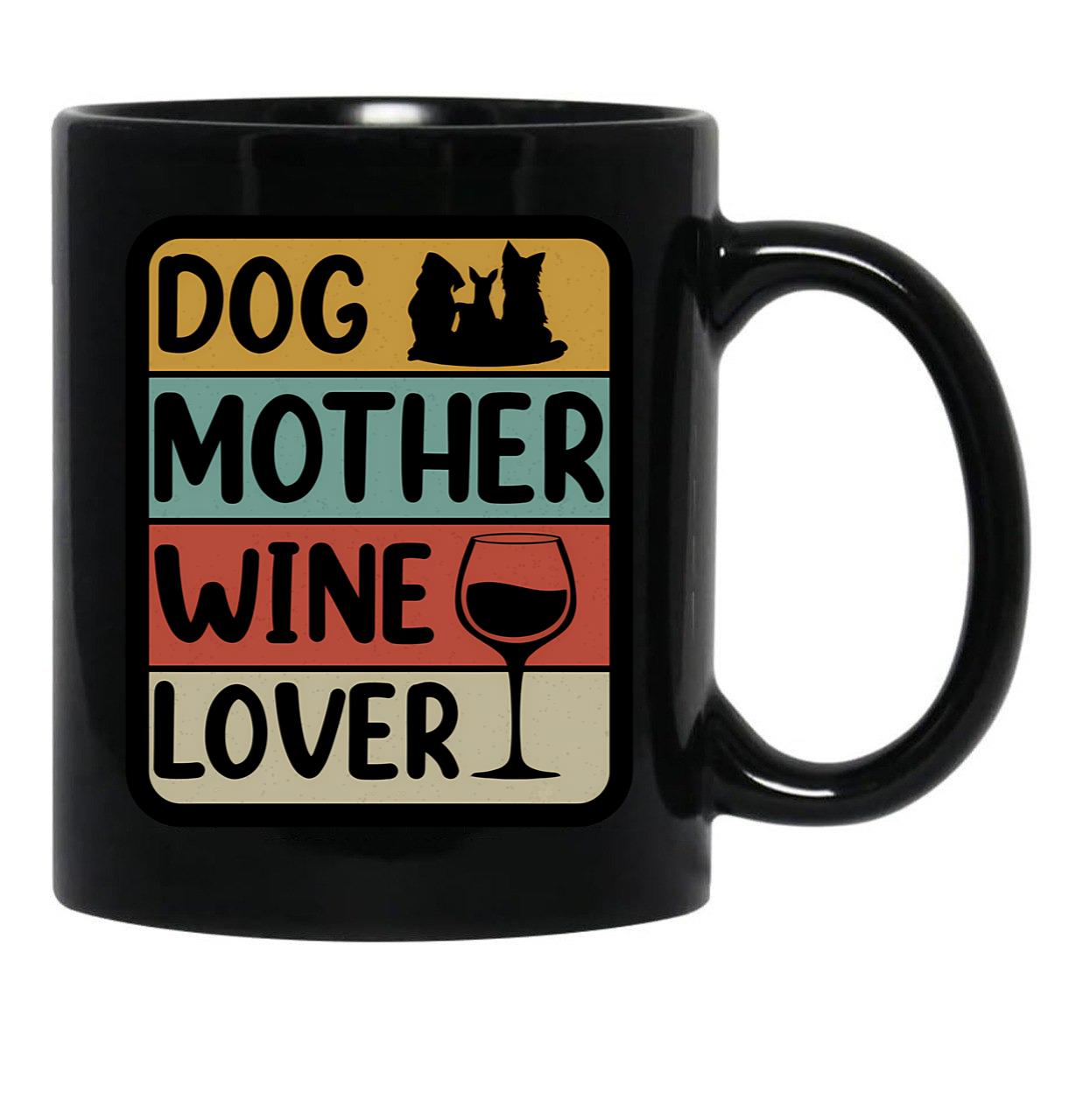 Dog Mother Wine Lover (3) Black Coffee Mug, Gift Coffee Mug - Black
