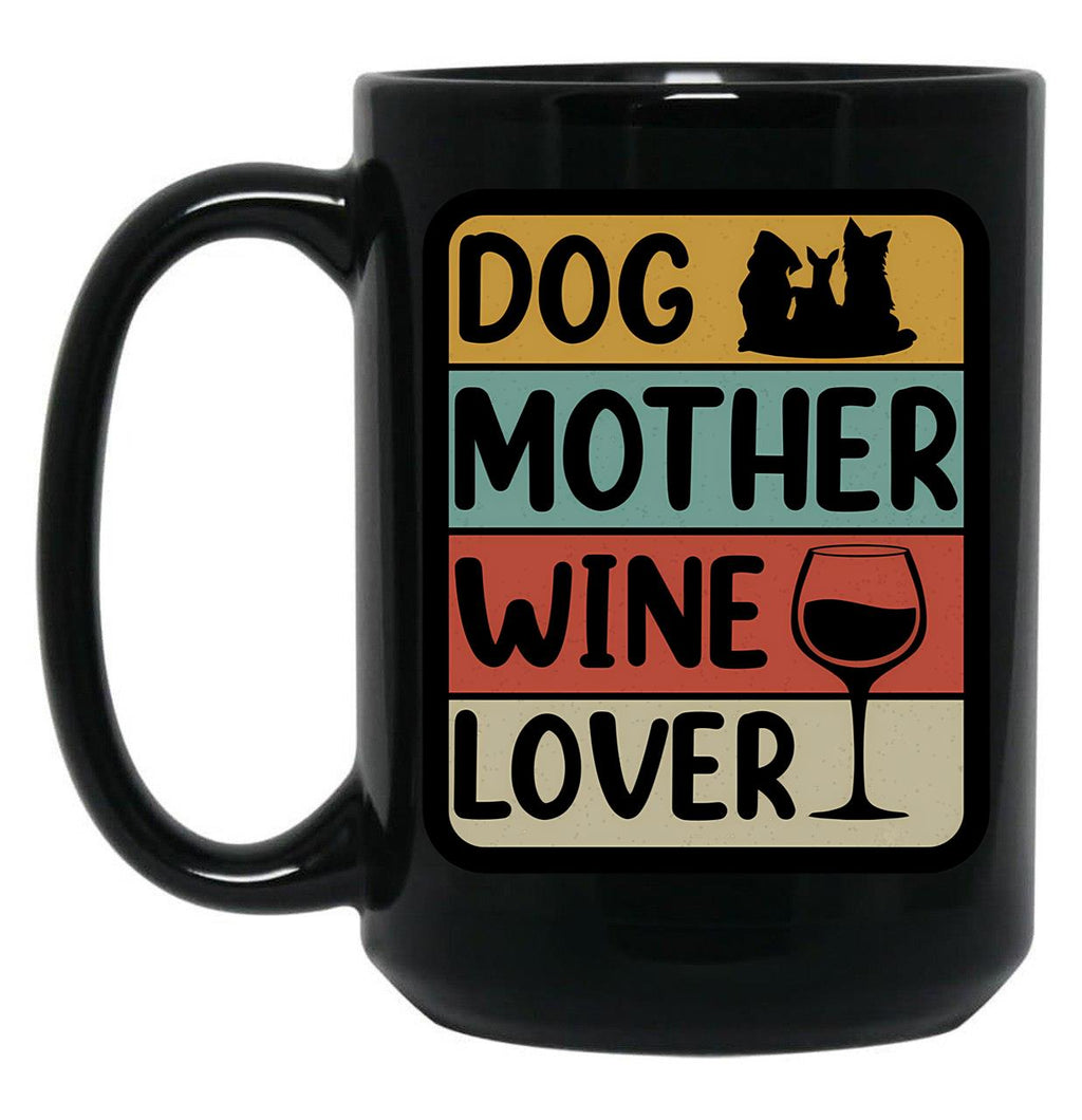 Dog Mother Wine Lover (3) Black Coffee Mug, Gift Coffee Mug