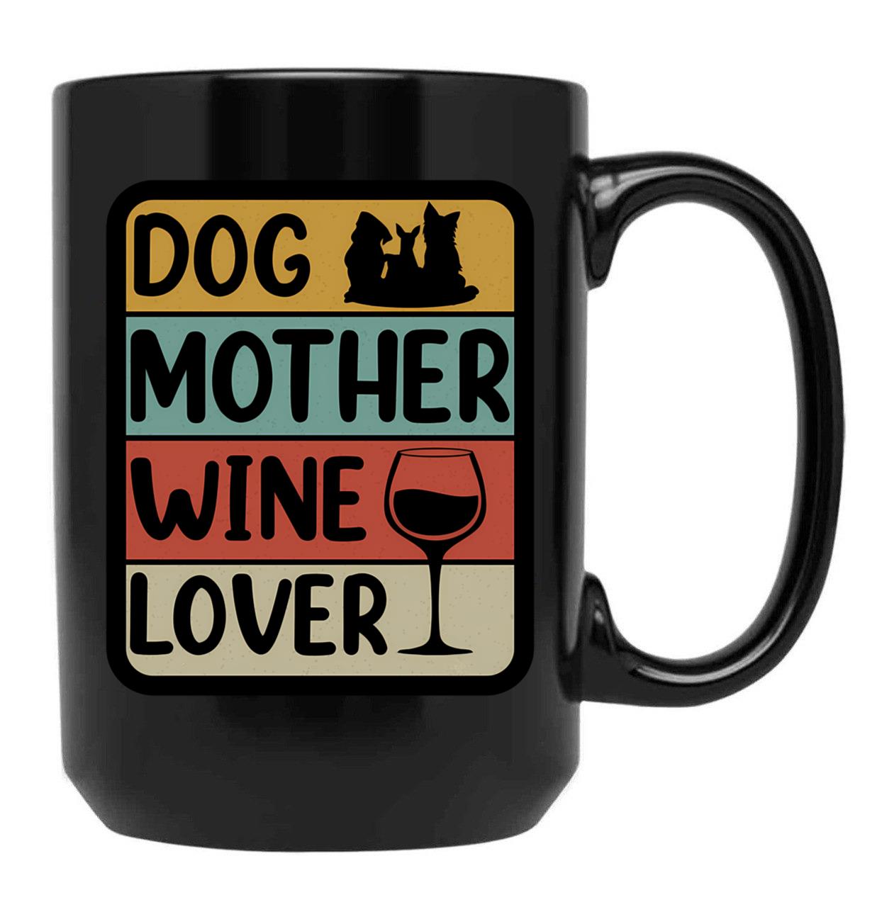 Dog Mother Wine Lover (4) Black Coffee Mug, Gift Coffee Mug