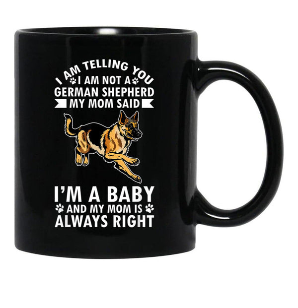 Dog Mothers Day German Shepherd Im Telling My Mom Black Coffee Mug, Gift Coffee Mug - Black