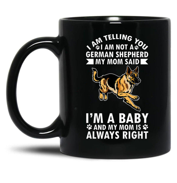 Dog Mothers Day German Shepherd Im Telling My Mom Black Coffee Mug, Gift Coffee Mug - Black