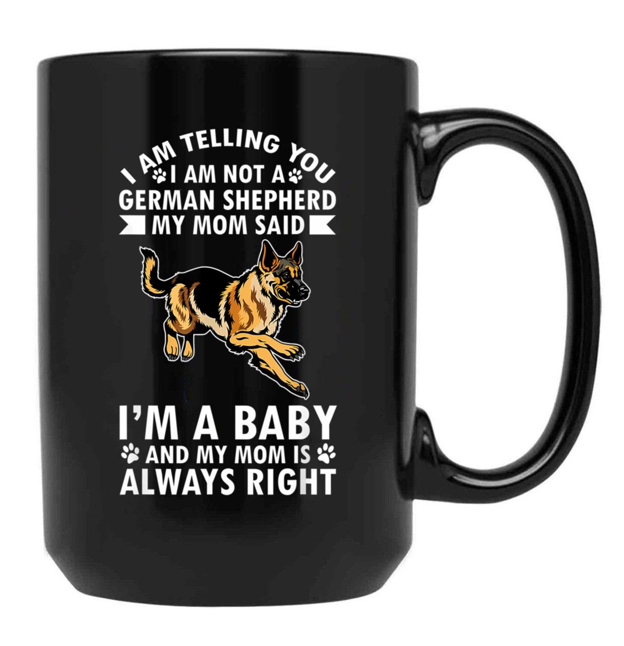 Dog Mothers Day German Shepherd Im Telling My Mom Black Coffee Mug, Gift Coffee Mug