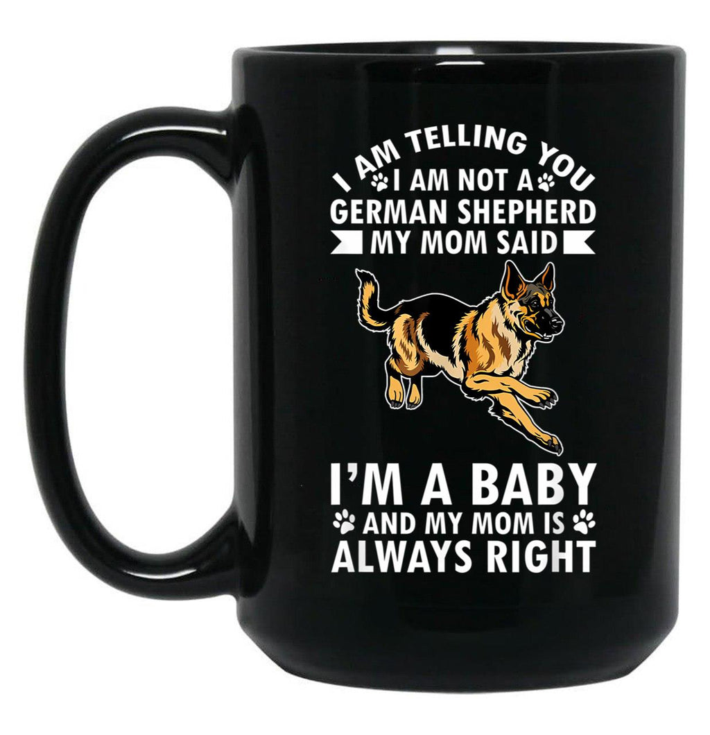 Dog Mothers Day German Shepherd Im Telling My Mom Black Coffee Mug, Gift Coffee Mug
