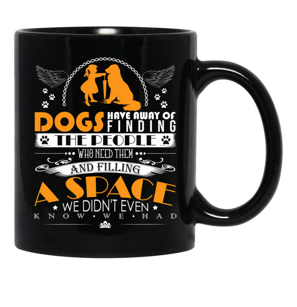 Dogs Have Away Of Finding The People Black Coffee Mug - Black