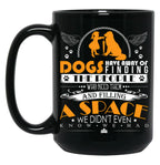 Dogs Have Away Of Finding The People Black Coffee Mug