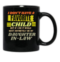 Don'T Have A Favorite Child But If I Did It Would Most Definitely Be My Daughter In Law T-ShirMugs With Sayings Sarcasm Mug Mother Mug Father Mug Mother'S Day Black Coffee Mug - Black