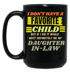 Don'T Have A Favorite Child But If I Did It Would Most Definitely Be My Daughter In Law T-ShirMugs With Sayings Sarcasm Mug Mother Mug Father Mug Mother'S Day Black Coffee Mug