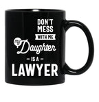 Don'T Mess With Me My Daughter Is A Lawyer (1) Black Coffee Mug - Black
