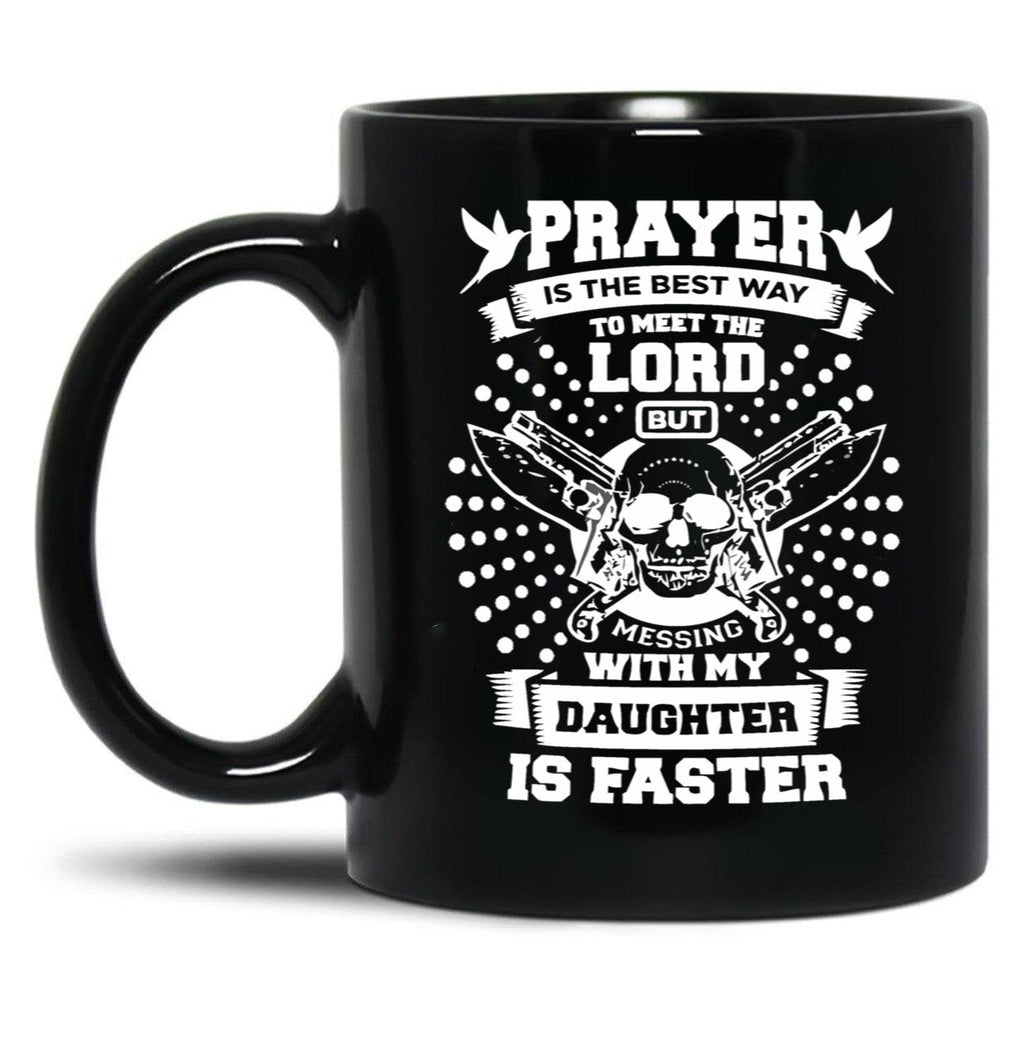 Don'T Mess With My Daughter Mug Gifts For Your Dad (1) Black Coffee Mug