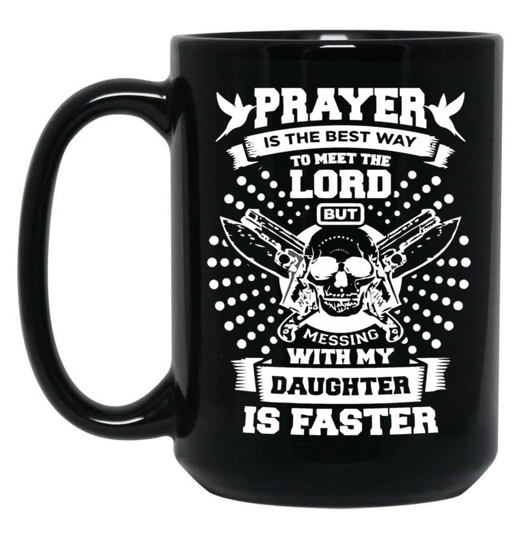 Don'T Mess With My Daughter Mug Gifts For Your Dad (1) Black Coffee Mug