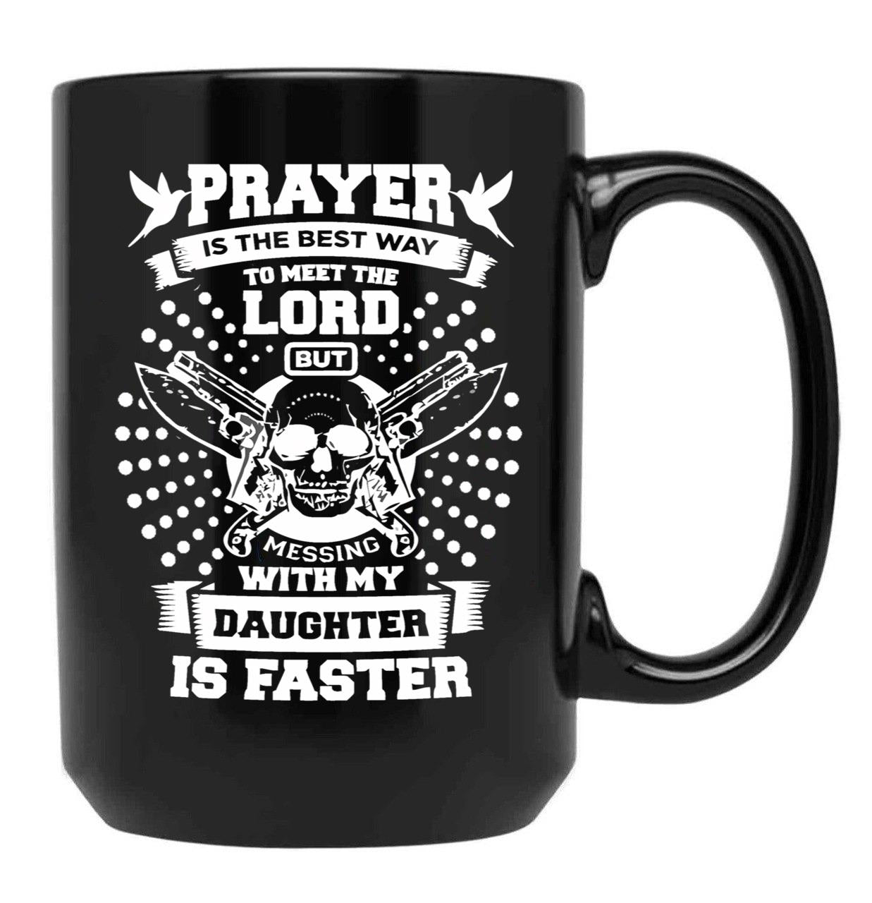 Don'T Mess With My Daughter Mug Gifts For Your Dad Black Coffee Mug - Black