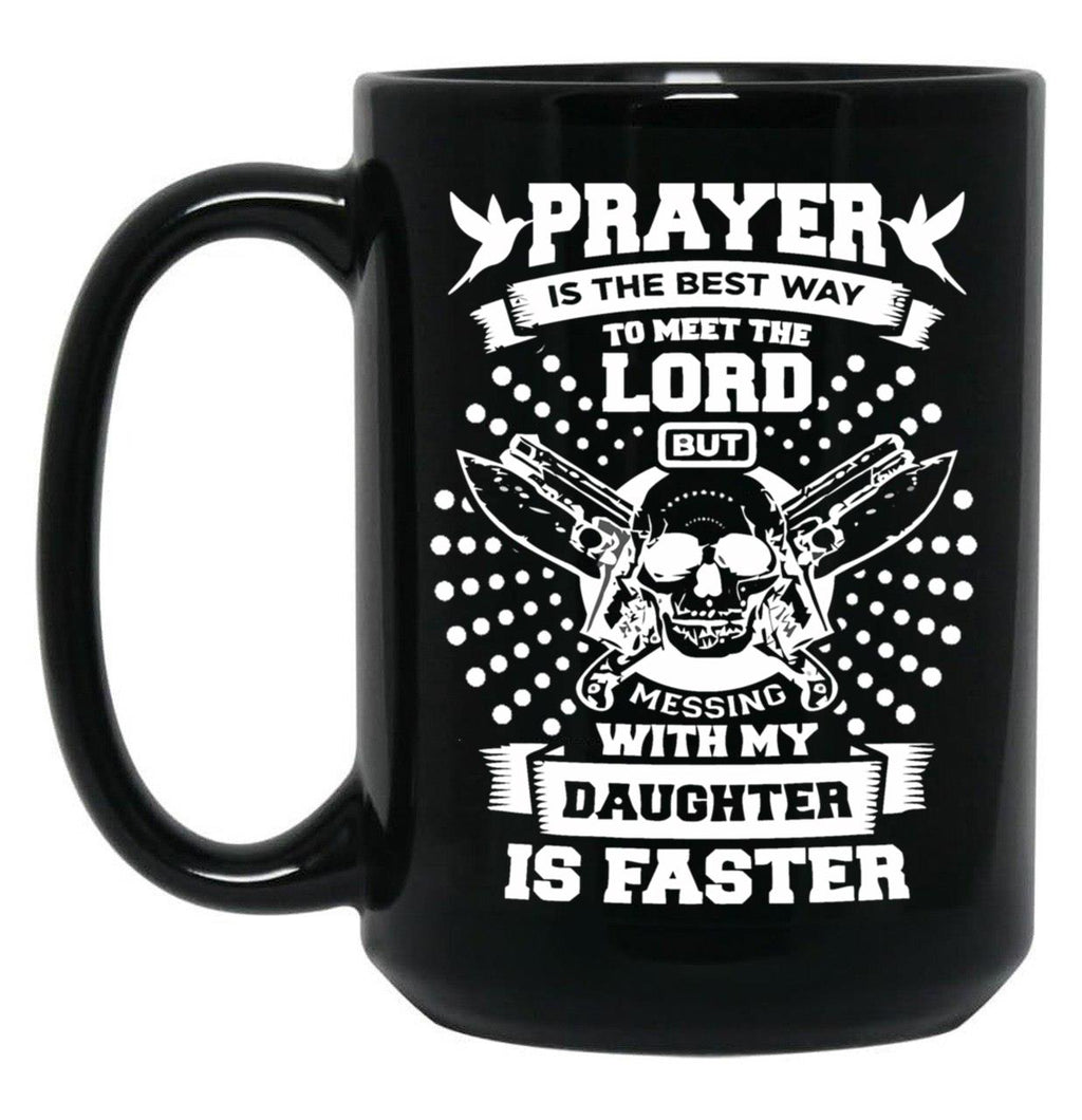 Don'T Mess With My Daughter Mug Gifts For Your Dad Black Coffee Mug