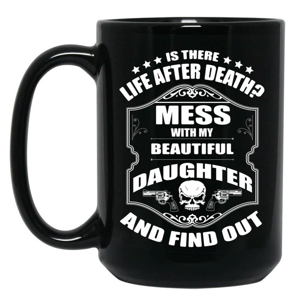 Don'T Mess With My Daughter (2) Black Coffee Mug