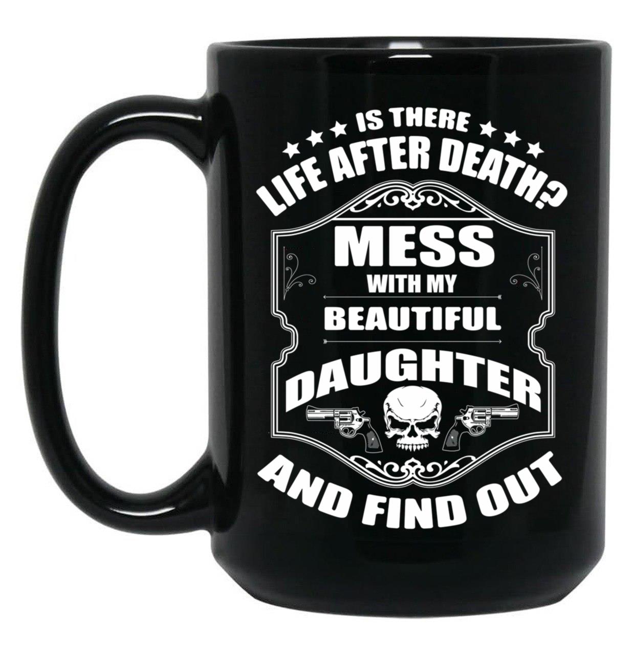 Don'T Mess With My Daughter (2) Black Coffee Mug