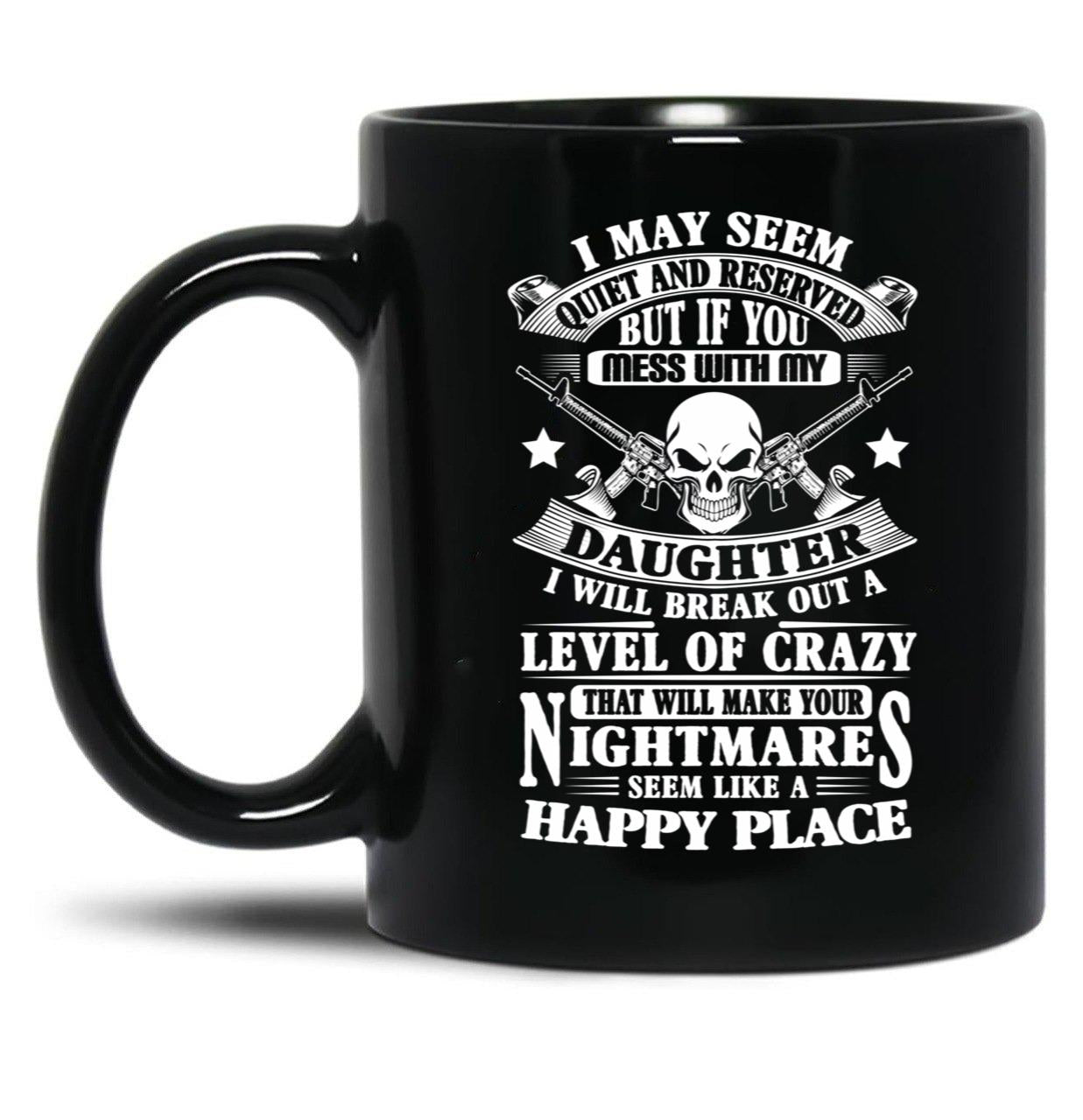 Don'T Mess With My Daughter Black Coffee Mug