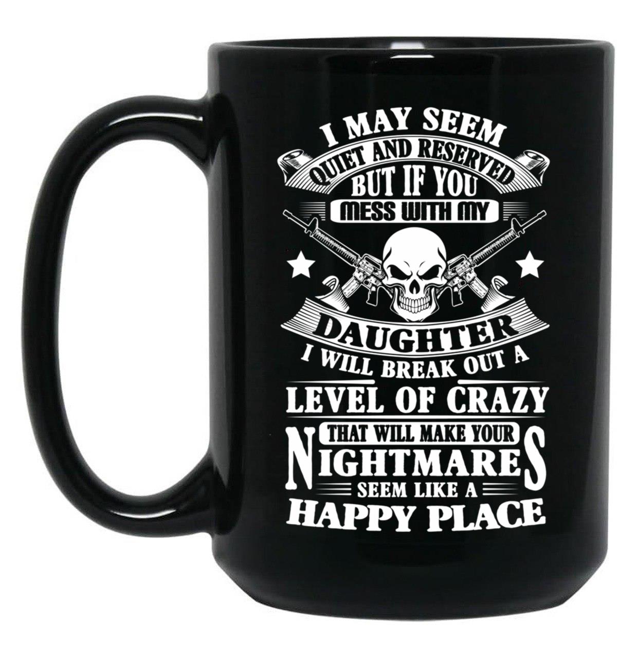 Don'T Mess With My Daughter Black Coffee Mug