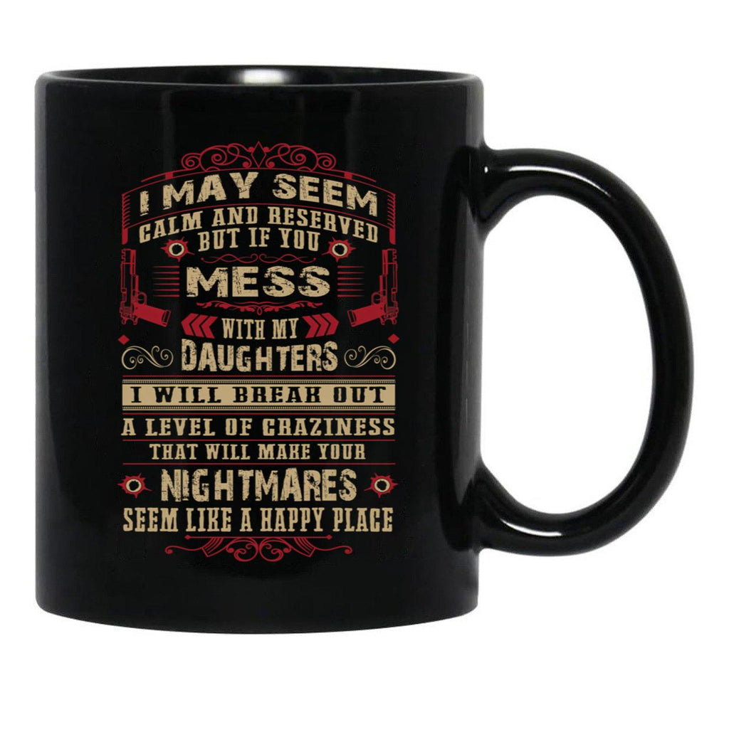Don'T Mess With My Daughters Black Coffee Mug - Black