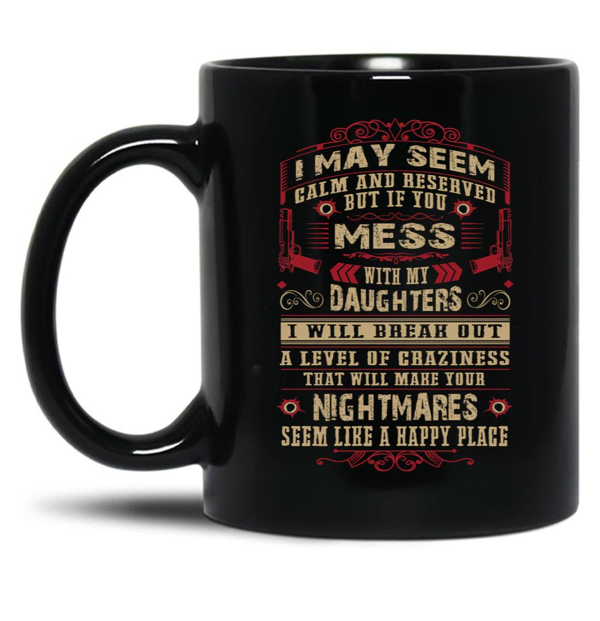 Don'T Mess With My Daughters Black Coffee Mug
