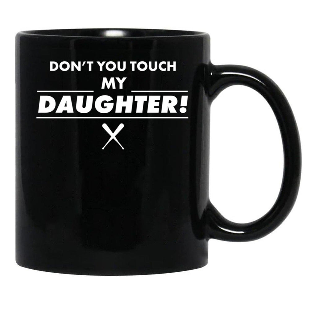 Don'T Touch Daughter Father Mother Proud Black Coffee Mug - Black
