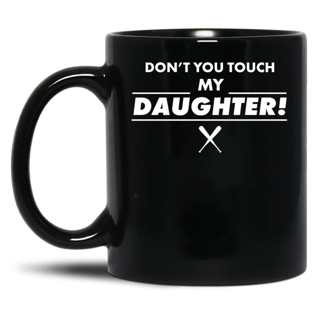 Don'T Touch Daughter Father Mother Proud Black Coffee Mug