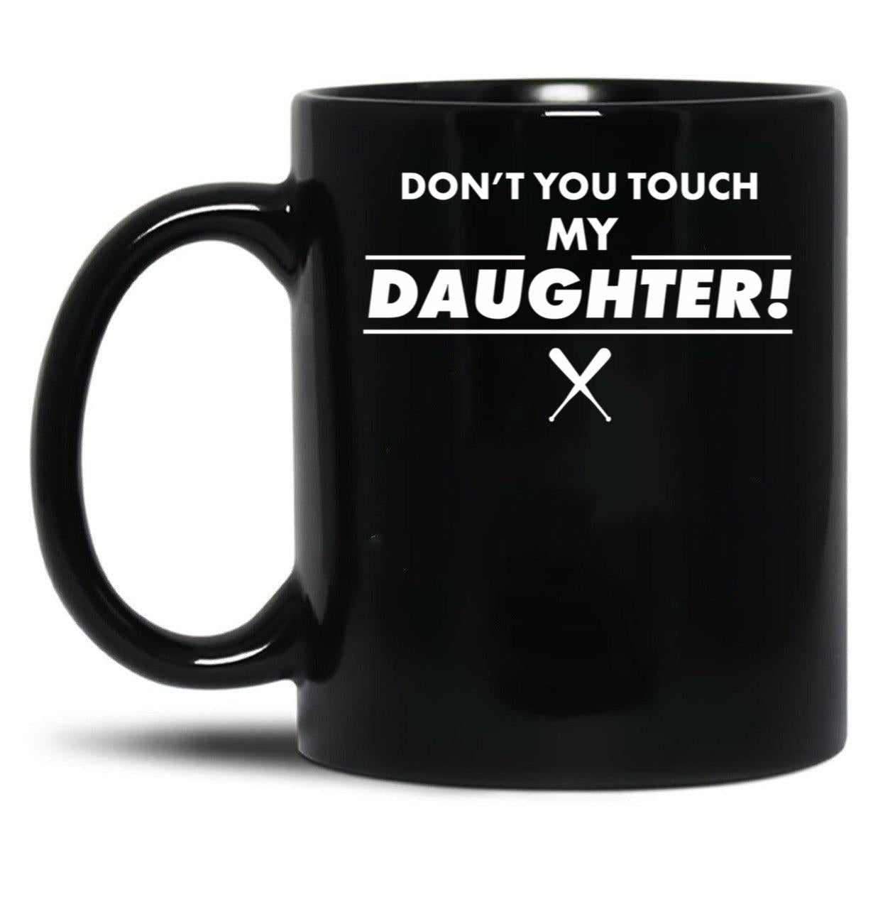 Don'T Touch Daughter Father Mother Proud Black Coffee Mug