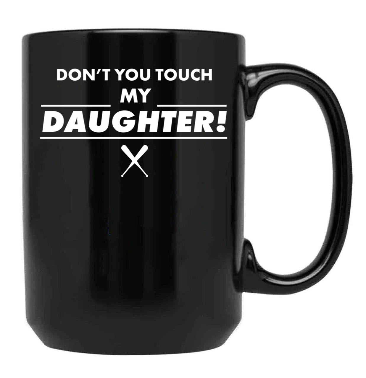 Don'T Touch Daughter Father Mother Proud Black Coffee Mug - Black