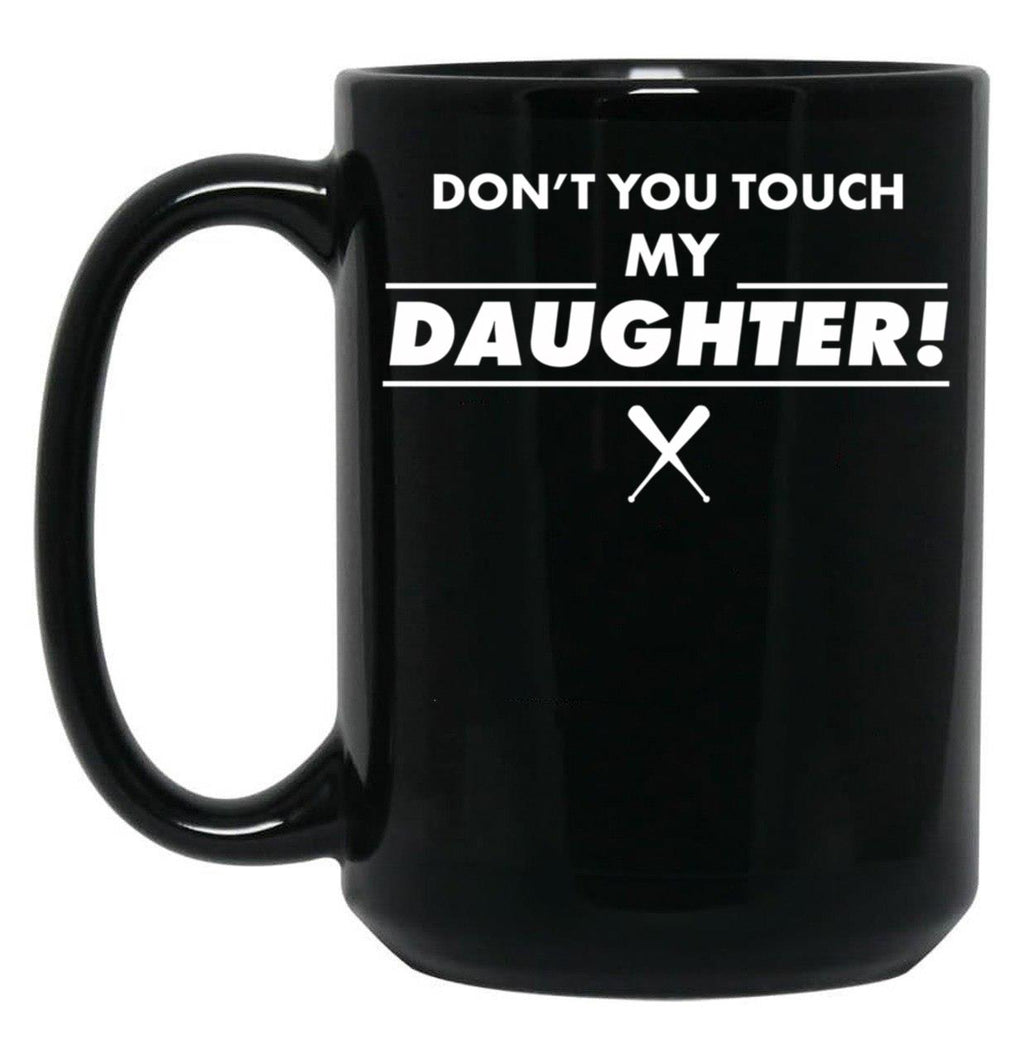 Don'T Touch Daughter Father Mother Proud Black Coffee Mug